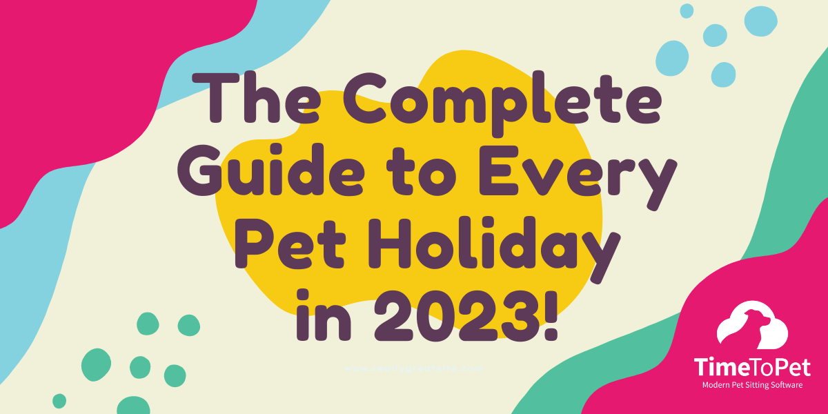 The Complete Guide to Every Pet Holiday in 2023!